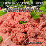 Beef all cuts & brands DOG FOOD PURE BEEF & LAMB POWDER excess from bandsaw meat cut frozen RAW & COOKED price/pack 500gr (no added preservative/colouring)